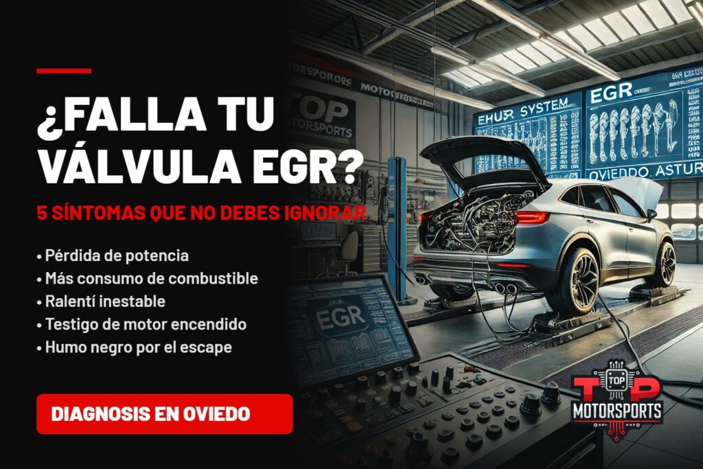 Síntomas de una válvula EGR que falla: diagnosis en TOP Motorsports Oviedo